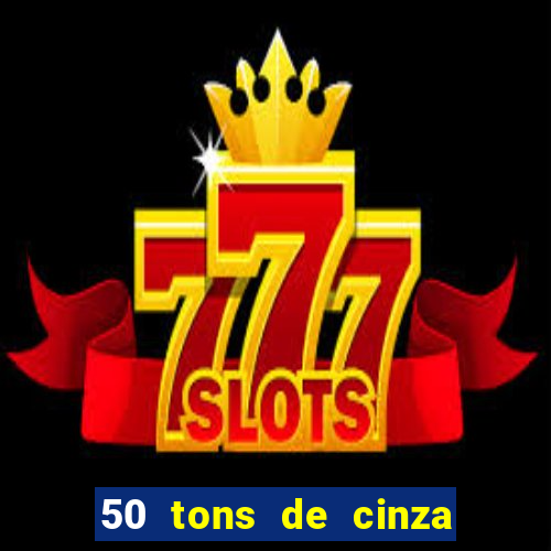50 tons de cinza filme drive